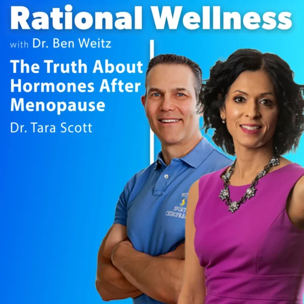 The Truth About Hormones After Menopause with Dr. Tara Scott: Rational Wellness Podcast